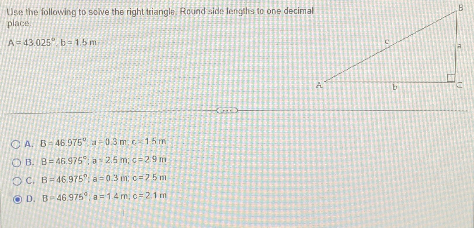 Solved Use the following to solve the right triangle. Round | Chegg.com