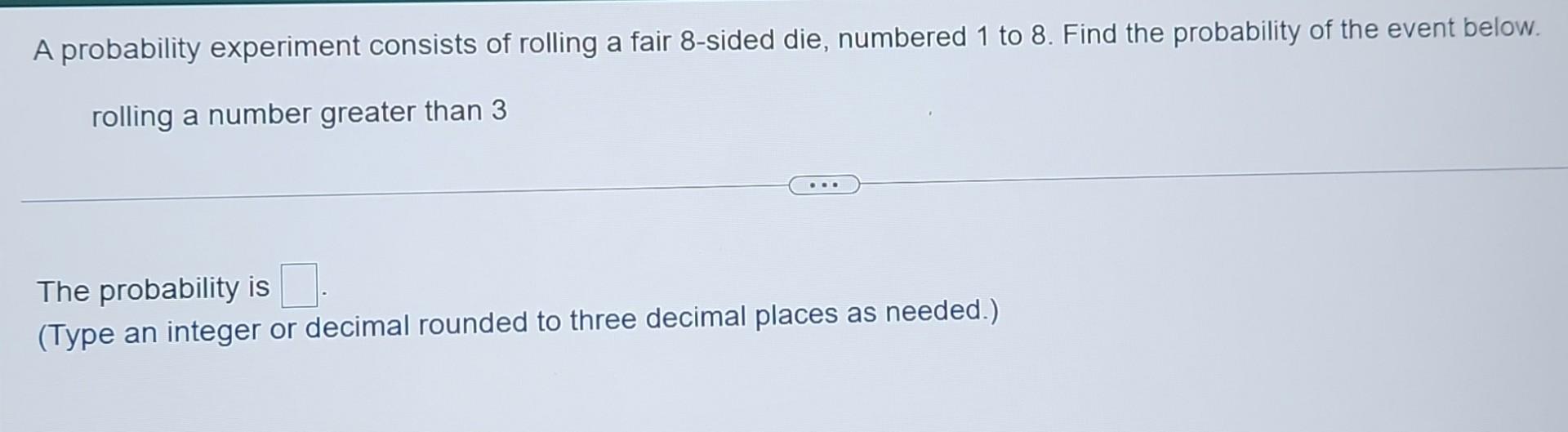 [Solved]: A probability experiment consists of rolling