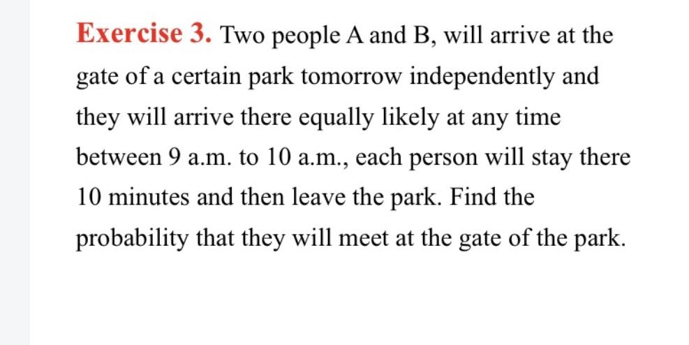 Solved Exercise 3 . Two People A And B, Will Arrive At The | Chegg.com