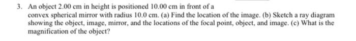 Solved 3. An object 2.00 cm in height is positioned 10.00 cm | Chegg.com