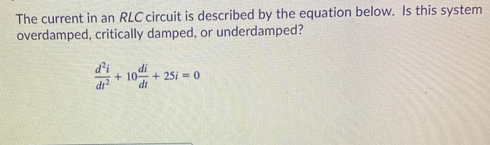 Solved The current in an RLC circuit is described by the | Chegg.com