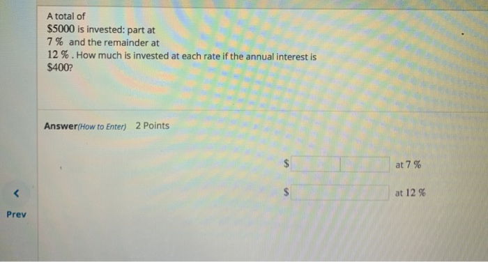 Solved A Total Of 5000 Is Invested Part At 7 And The Chegg Solved A Total Of 5000 Is Invested Part At 7 And The Chegg