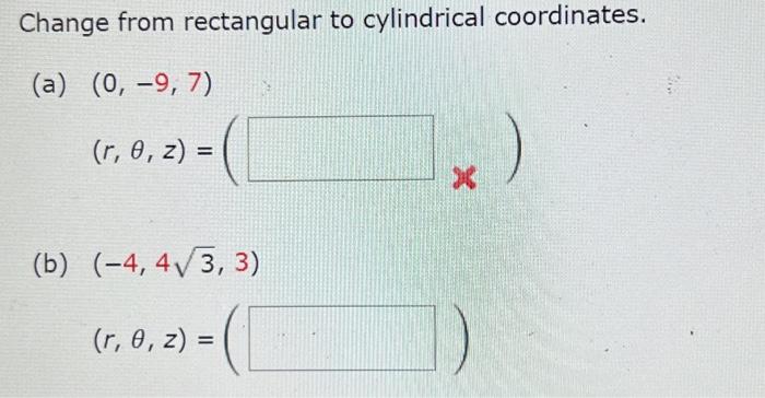 Solved Change from rectangular to cylindrical coordinates. | Chegg.com