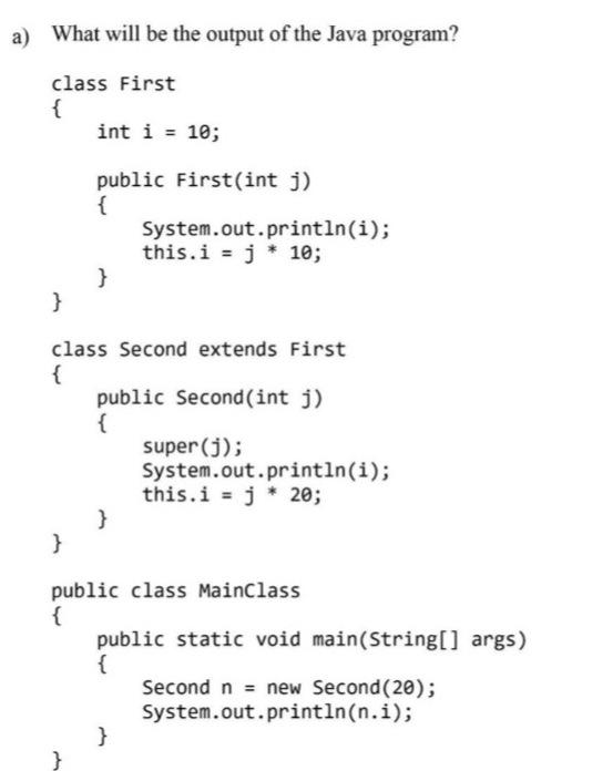 Solved a) What will be the output of the Java program? class | Chegg.com
