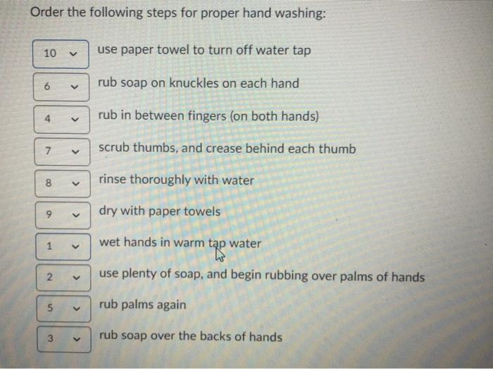 Solved Order the following steps for proper hand washing: 10 