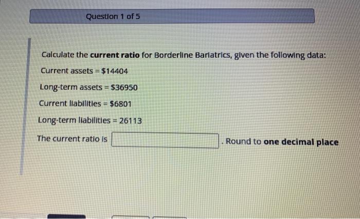 Solved Question 1 Of 5 Calculate The Current Ratio For | Chegg.com