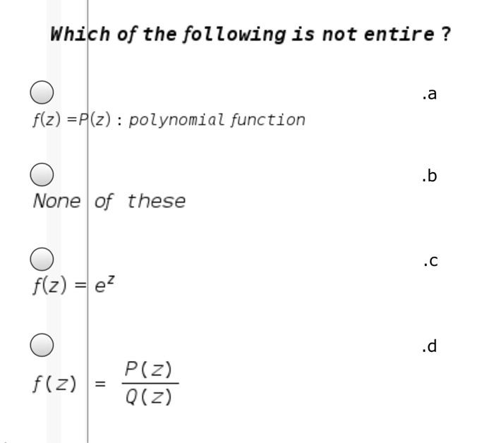 Solved Which Of The Following Is Not Entire A F Z P Z Chegg Com