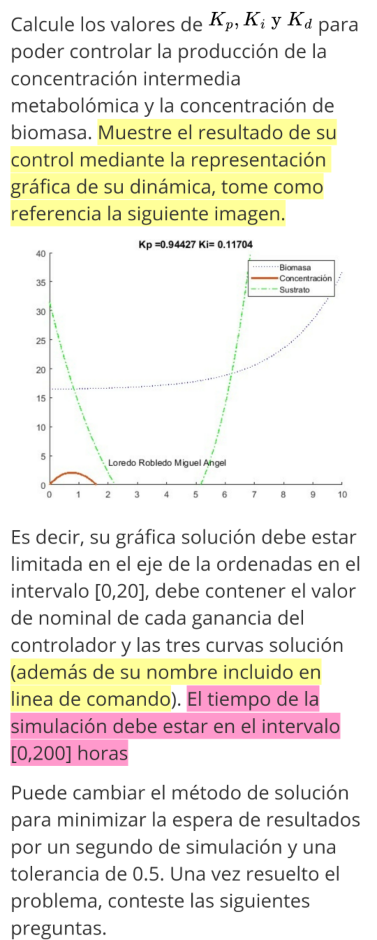 Calcule los valores de \( K_{p}, K_{i} \) y \( K_{d} \) para poder controlar la producción de la concentración intermedia met