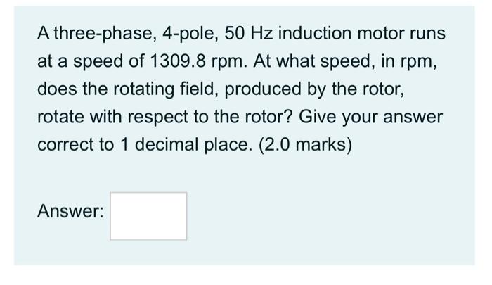 Solved A three-phase, 4-pole, 50 Hz induction motor runs at | Chegg.com