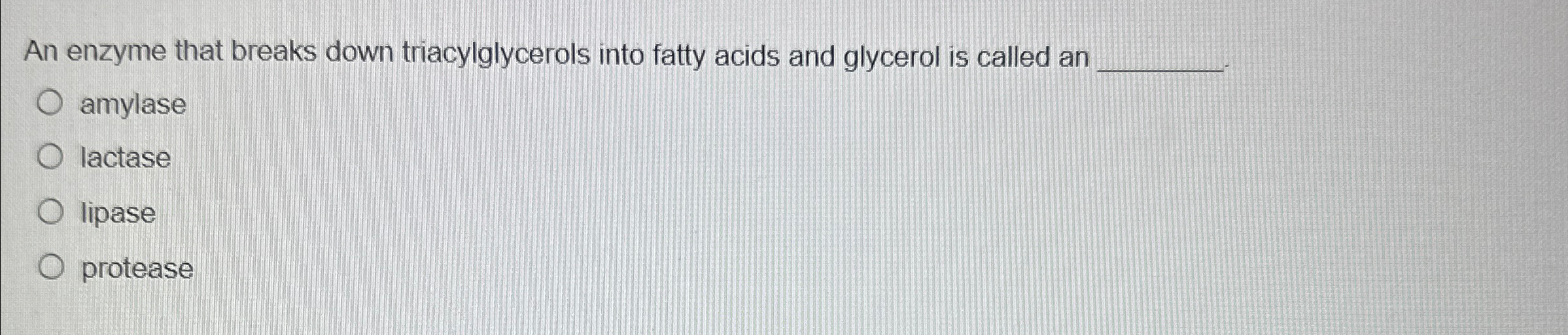 Solved An enzyme that breaks down triacylglycerols into