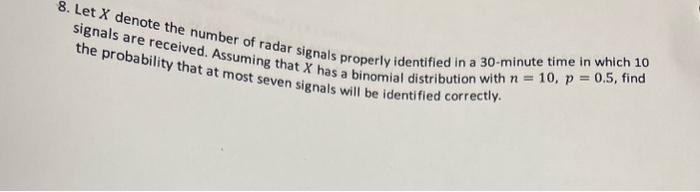 Solved 8. Let X denote the number of radar signals properly | Chegg.com