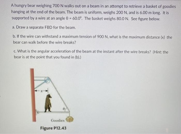 Solved A hungry bear weighing 700 N walks out on a beam in | Chegg.com
