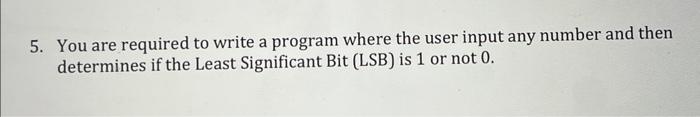 Solved 5. You are required to write a program where the user | Chegg.com