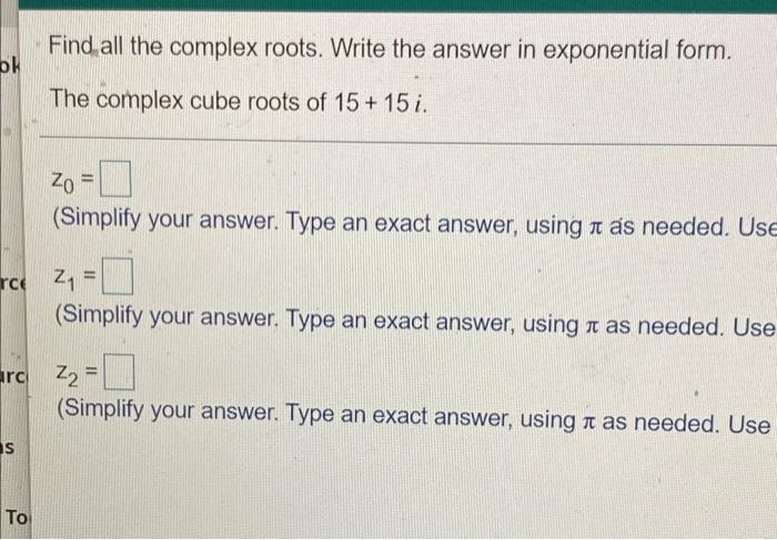 Solved Find All The Complex Roots. Write The Answer In | Chegg.com