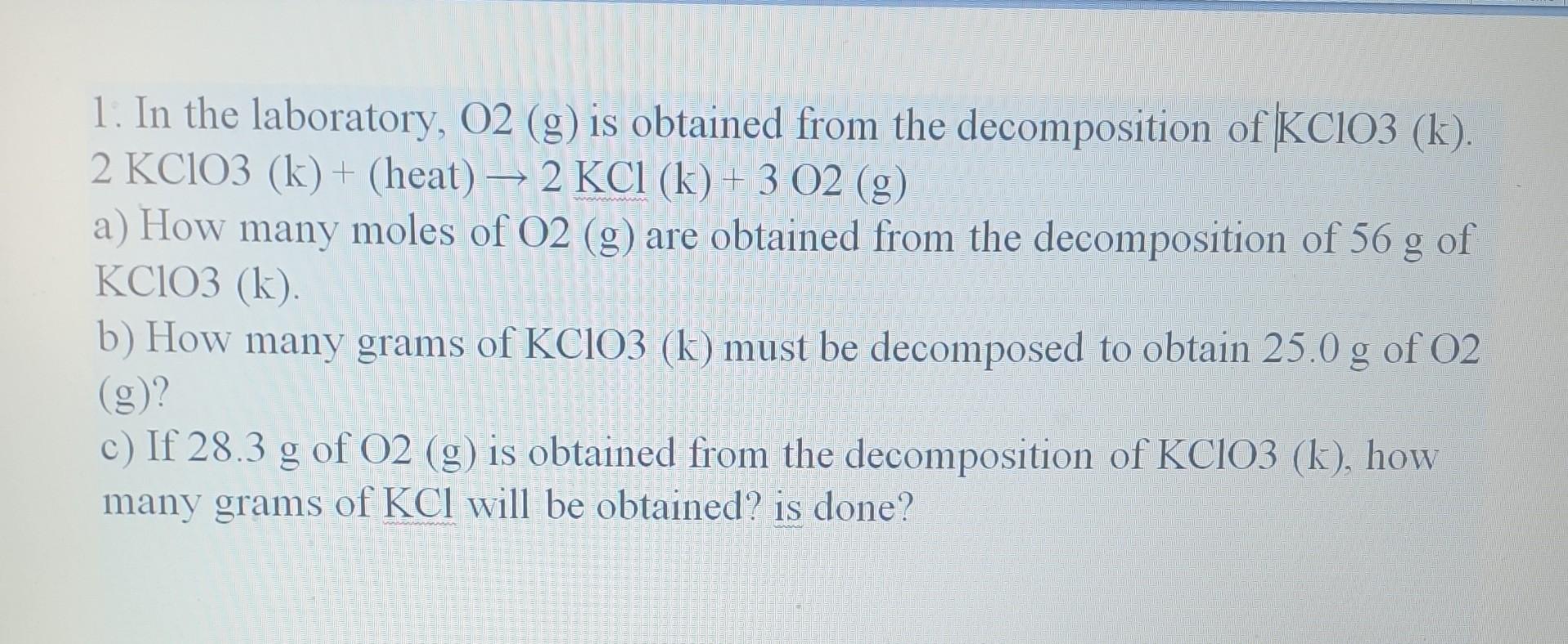 Solved 1. In the laboratory, O2( g) is obtained from the | Chegg.com