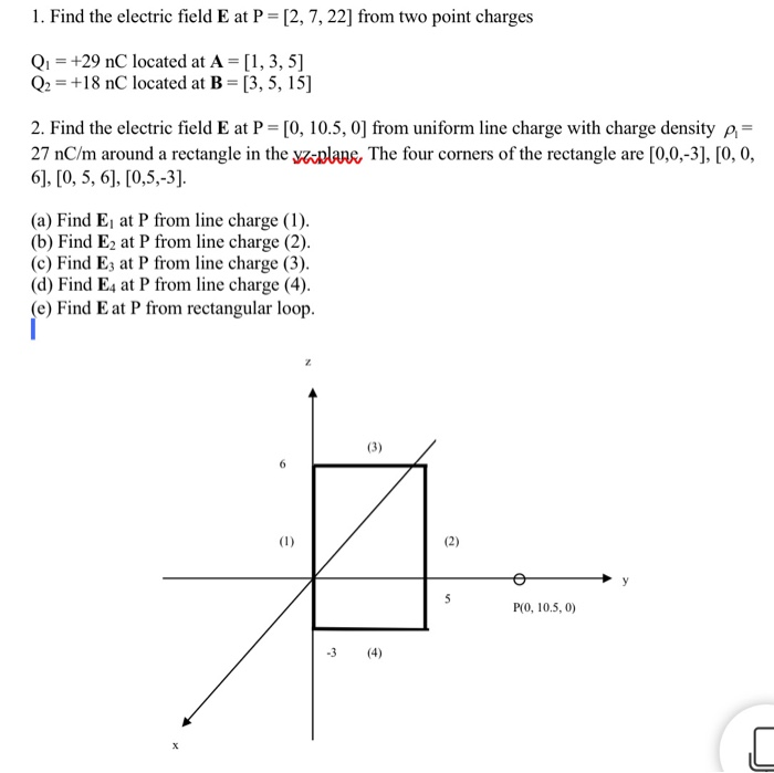 Solved 1. Find the electric field E at P = [2,7, 22] from | Chegg.com