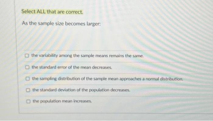 Solved Select ALL That Are Correct. As The Sample Size | Chegg.com