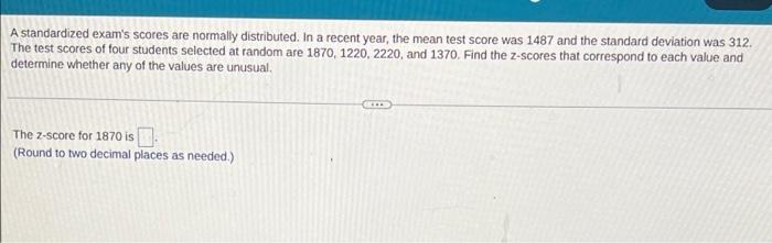 Solved A standardized exam's scores are normally | Chegg.com