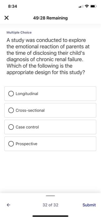 8:34 х 49:28 Remaining Multiple Choice A study was conducted to explore the emotional reaction of parents at the time of disc