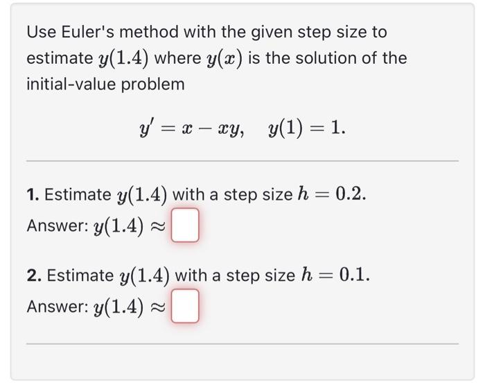 Solved Use Euler's method with the given step size to | Chegg.com
