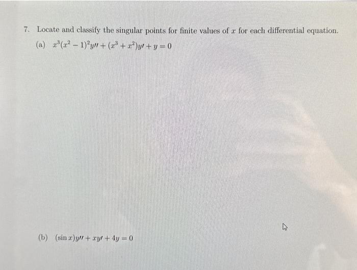 Solved 7. Locate and classify the singular points for finite | Chegg.com