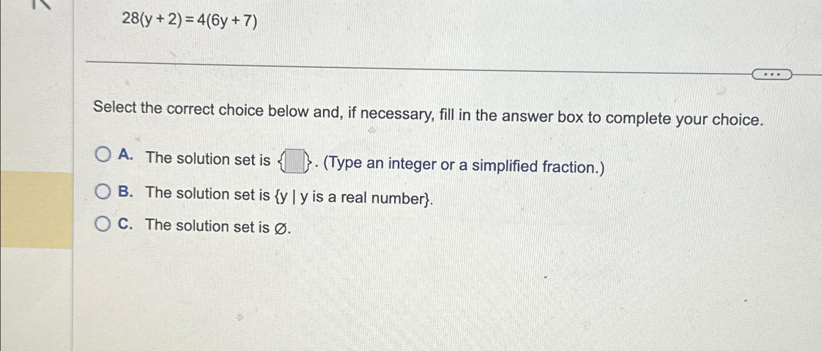 Solved 28(y+2)=4(6y+7)Select the correct choice below and, | Chegg.com