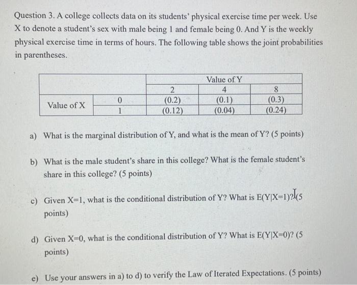 Question 3. A college collects data on its students physical exercise time per week. Use \( \mathrm{X} \) to denote a studen