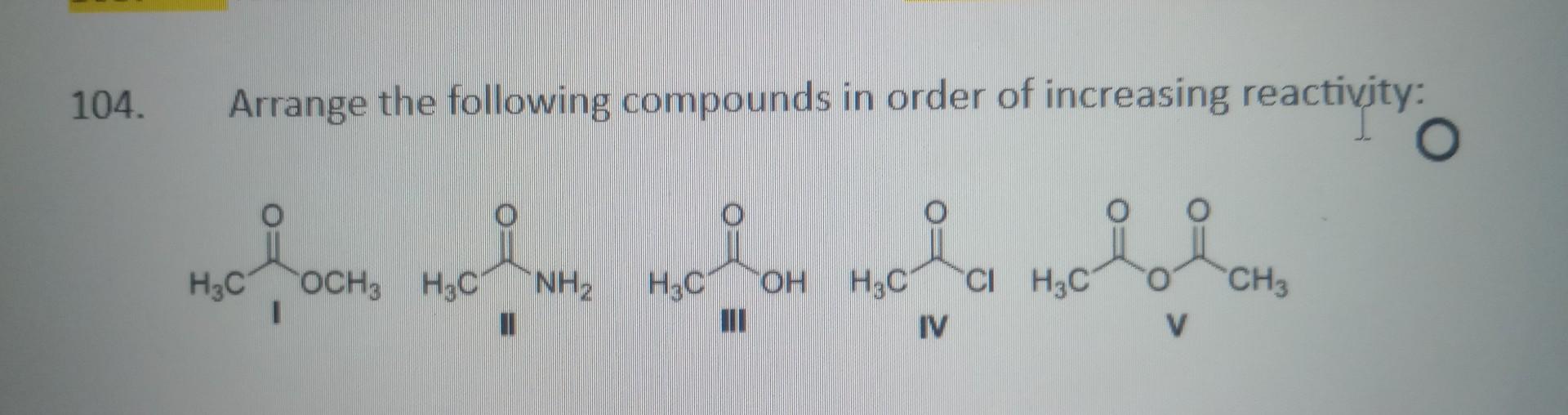 Solved 44. Arrange the following compounds in order of | Chegg.com