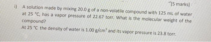 Solved [5 marks] i) A solution made by mixing 20.0 g of a | Chegg.com