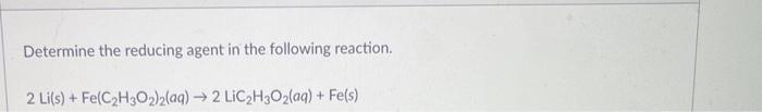 Solved Determine the reducing agent in the following | Chegg.com