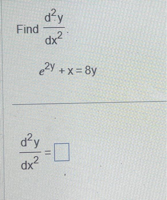 Solved Find Dx2d2y E2y X 8y Dx2d2y