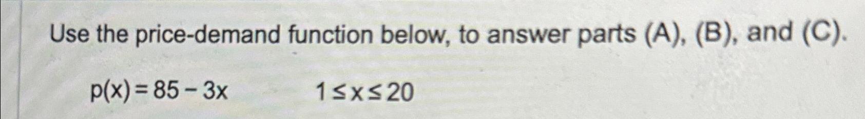 Solved Use the price-demand function below, to answer parts | Chegg.com