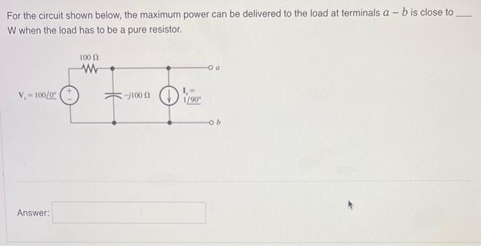 Solved For the circuit shown below, the maximum power can be | Chegg.com