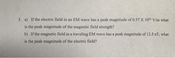 Solved 3. a) If the electric field in an EM wave has a peak | Chegg.com