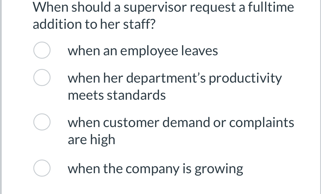 Solved When should a supervisor request a fulltime addition | Chegg.com