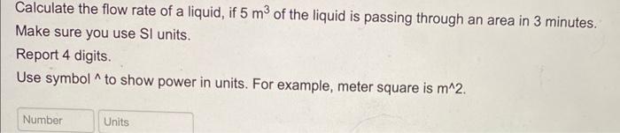 Solved Calculate the flow rate of a liquid, if 5 m3 of the | Chegg.com