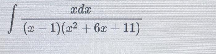 Solved ∫(x−1)(x2+6x+11)xdx | Chegg.com