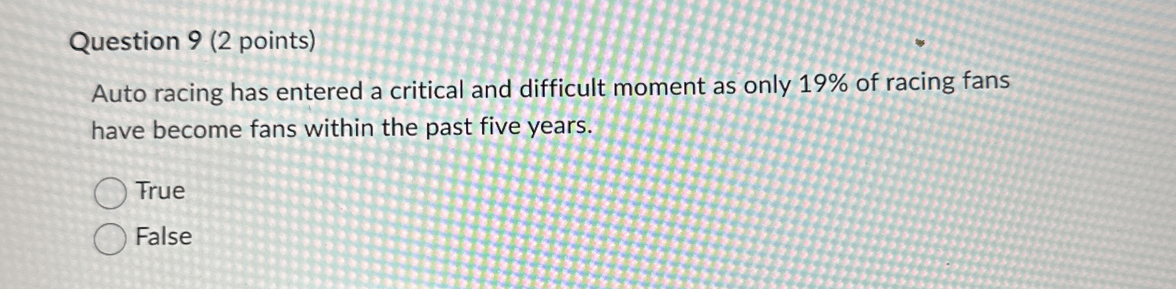 Solved Question 9 (2 ﻿points)Auto racing has entered a | Chegg.com