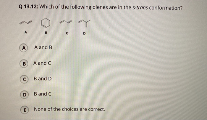 Solved Q 13.12: Which Of The Following Dienes Are In The | Chegg.com