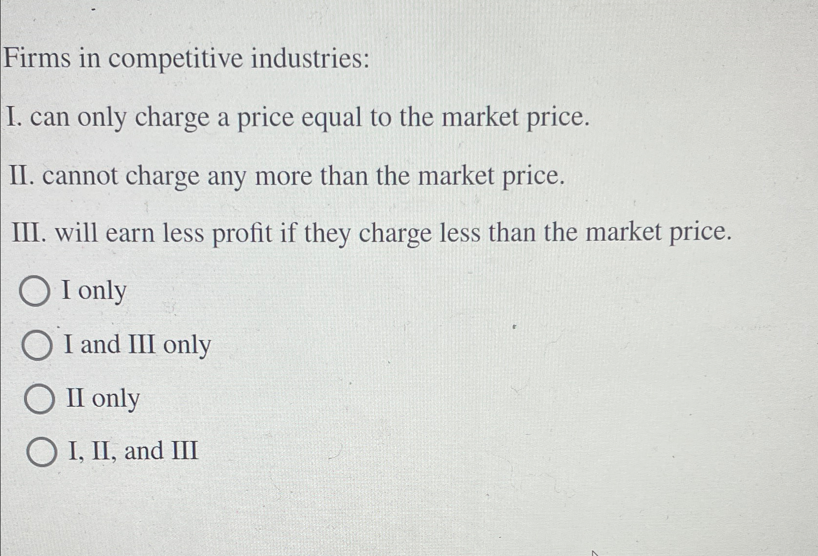 Solved Firms in competitive industries:I. can only charge a | Chegg.com