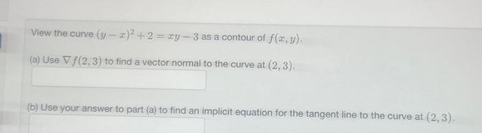 Solved View the curve (y - x)² + 2 = xy - 3 as a contour of | Chegg.com