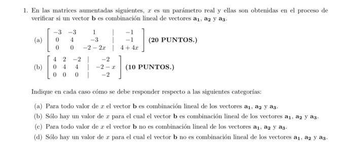 1. En las matrices aumentadas siguientes, \( x \) es un parámetro real y ellas son obtenidas en el proceso de verificar si un