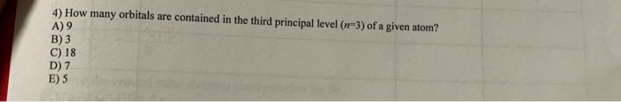 Solved 4) How many orbitals are contained in the third | Chegg.com
