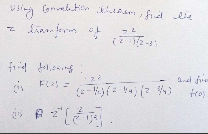 Solved Using Gonvalution theorem, fid the z liansform of | Chegg.com