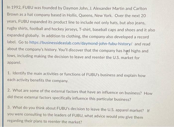 Solved In 1992, FUBU was founded by Daymon John, J.
