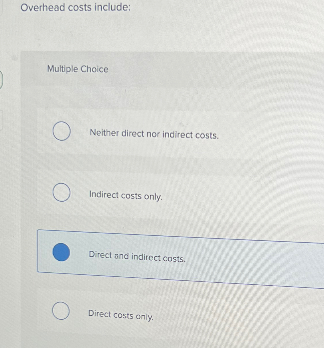 Solved Overhead costs includeMultiple ChoiceNeither direct