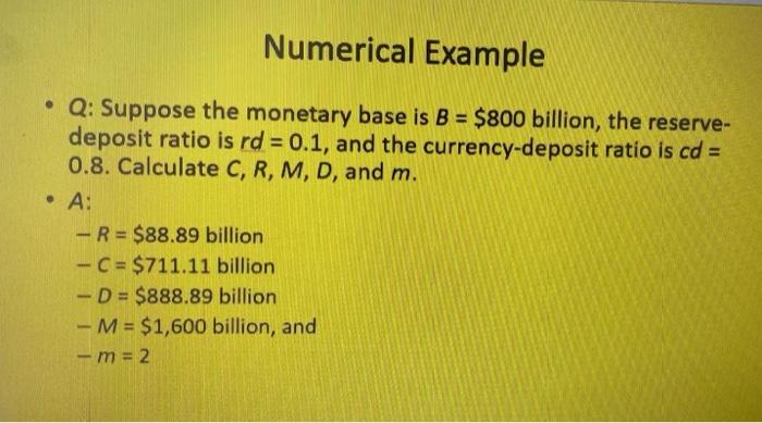 Solved Numerical Example • Q: Suppose The Monetary Base Is B | Chegg.com