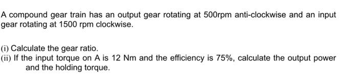 Solved A compound gear train has an output gear rotating at | Chegg.com