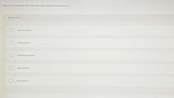 Solved Hight volume jobs that often follow the same sequence | Chegg.com