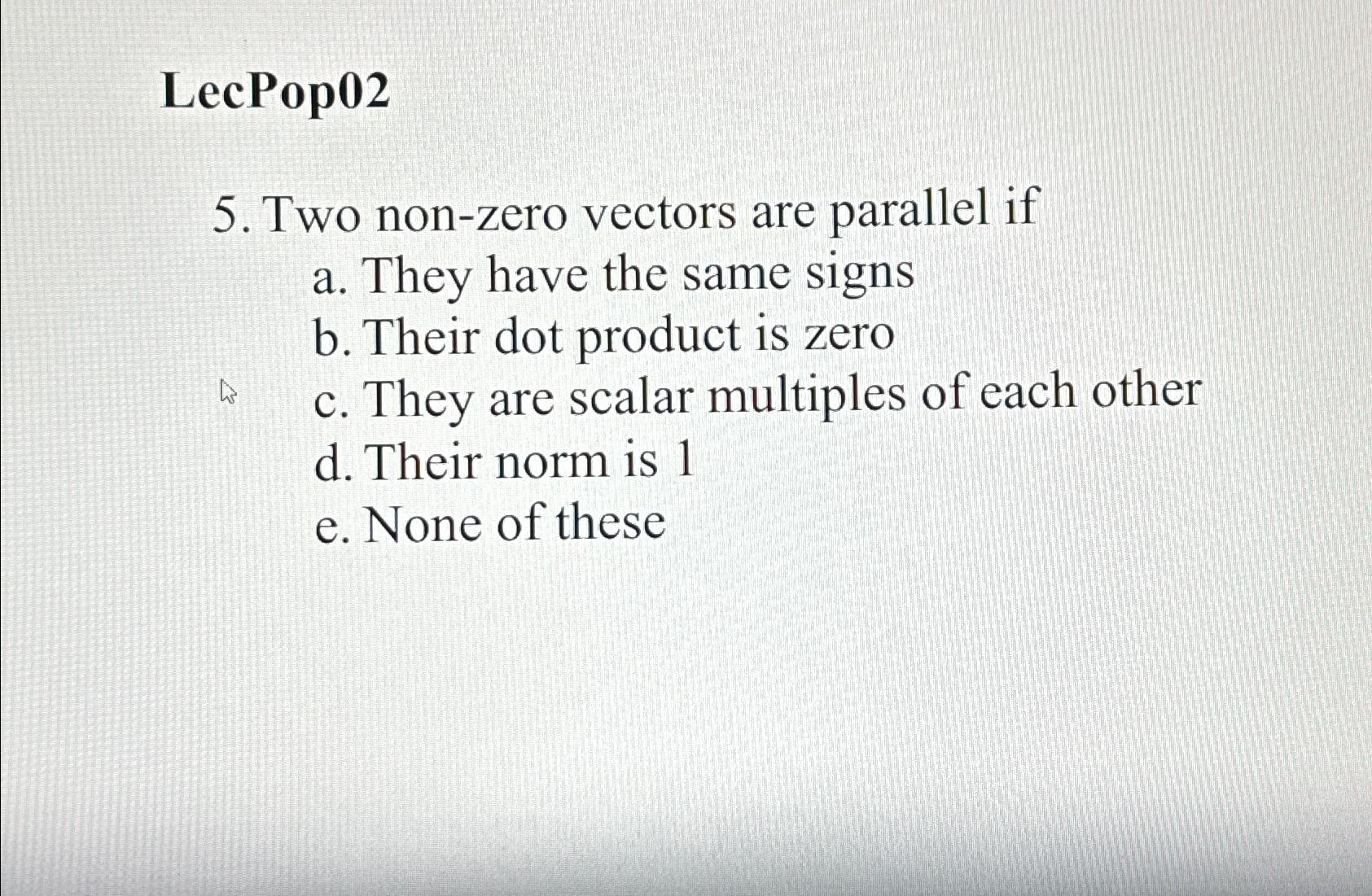 Solved lecpop025 two non zero vectors are parallel ifa chegg